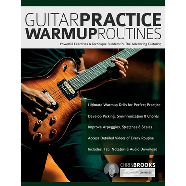 Guitar Practice Warmup Routines: Powerful Exercises & Technique Builders for The Advancing Guitarist