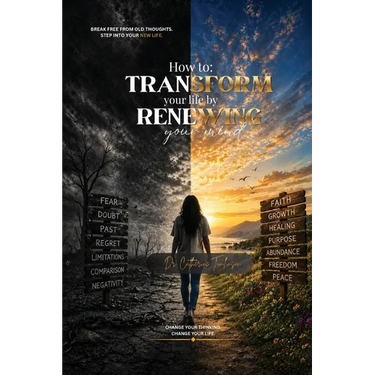 How to Transform Your Life by Renewing Your Mind
