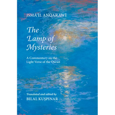 The Lamp of Mysteries: A Commentary on the Light Verse of the Quran