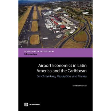 Airport Economics in Latin America and the Caribbean: Benchmarking, Regulation, and Pricing