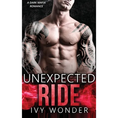 Unexpected Ride: A Dark Mafia Romance