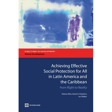Achieving Effective Social Protection for All in Latin America and the Caribbean: From Right to Reality