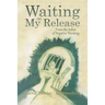 Waiting on My Release: From the Ashes of Negative Thinking