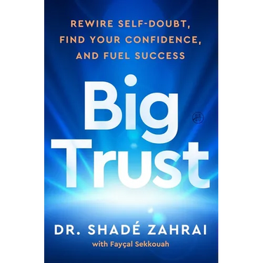 Big Trust: Rewire Self-Doubt, Find Your Confidence, and Fuel Success