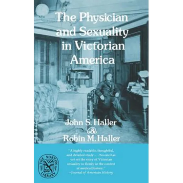 The Physician and Sexuality in Victorian America