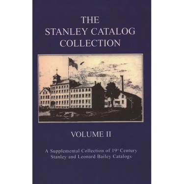 The Stanley Catalog Collection: A Supplemental Collection of 19th Century Stanley and Leonard Bailey Catalogs