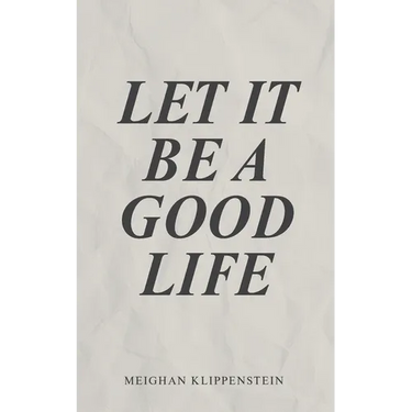 Let It Be A Good Life