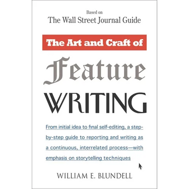 The Art and Craft of Feature Writing: Based on the Wall Street Journal Guide