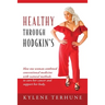 Healthy Through Hodgkin's: How one woman combined conventional medicine with natural methods to cure her cancer and support her body.