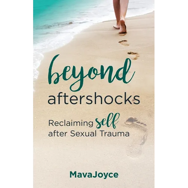 Beyond Aftershocks: Reclaiming Self after Sexual Trauma