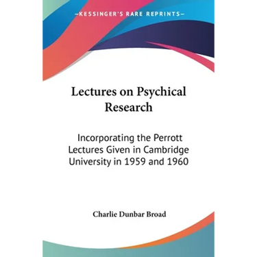 Lectures on Psychical Research: Incorporating the Perrott Lectures Given in Cambridge University in 1959 and 1960