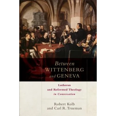 Between Wittenberg and Geneva