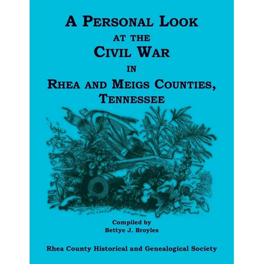 A Personal Look at the Civil War in Rhea and Meigs Counties, Tennessee