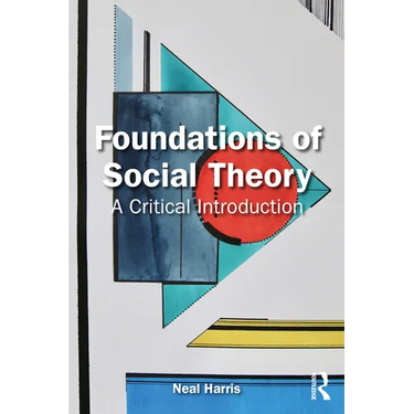 Foundations of Social Theory: A Critical Introduction