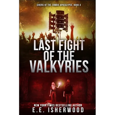 Last Fight of the Valkyries: Sirens of the Zombie Apocalypse, Book 4