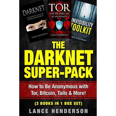 The Darknet Super-Pack: How to Be Anonymous Online with Tor, Bitcoin, Tails, Fre