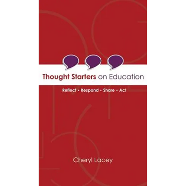 Thought Starters On Education: Reflect Respond Share Act