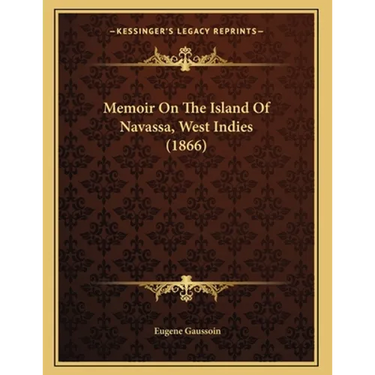 Memoir On The Island Of Navassa, West Indies (1866)