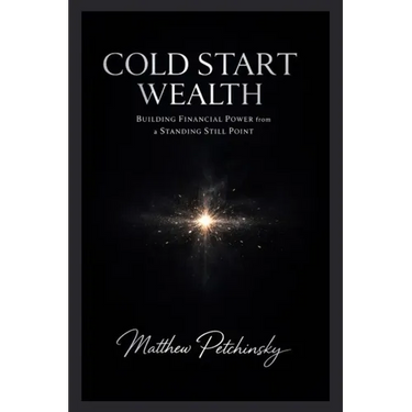 Cold Start Wealth: Building Financial Power from a Standing Still Point