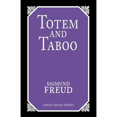 Totem and Taboo: Resemblances Between the Psychic Lives of Savages and Neurotics