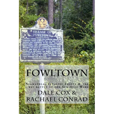 Fowltown: Neamathla, Tutalosi Talofa & the first battle of the Seminole Wars