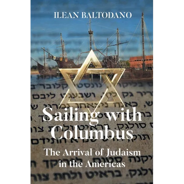Sailing with Columbus: The Arrival of Judaism in the Americas