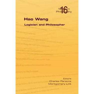Hao Wang. Logician and Philosopher