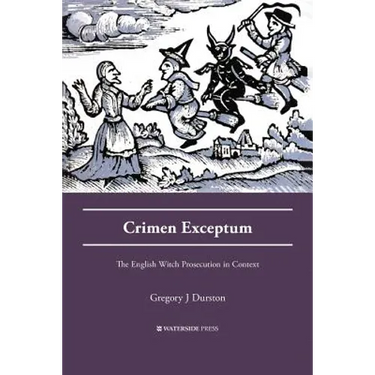Crimen Exceptum: The English Witch Prosecution in Context