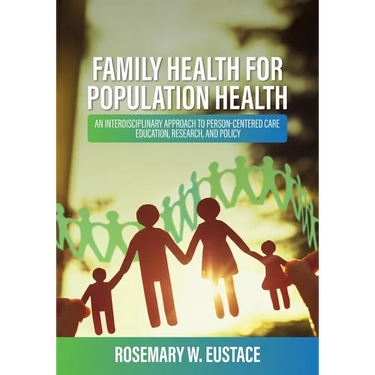 Family Health for Population Health: An Interdisciplinary Approach to Person-Centered Care, Education, Research, and Policy