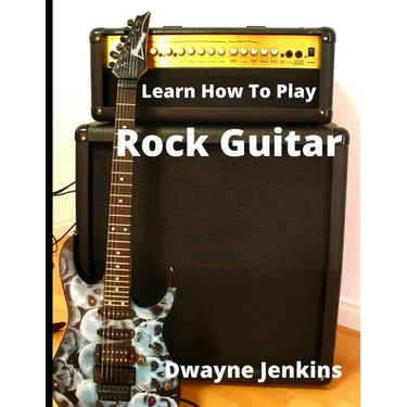 Learn How To Play Rock Guitar: A Comprehensive Course For Beginners