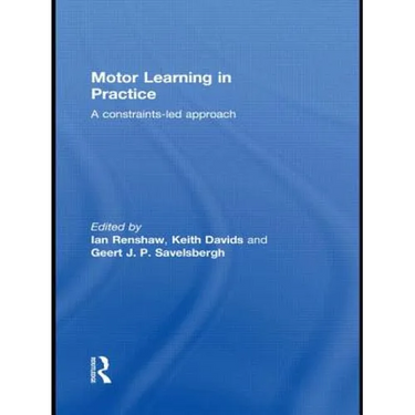 Motor Learning in Practice: A Constraints-Led Approach