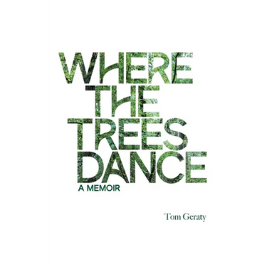 Where the Trees Dance: A memoir and love song to a birth mother, mom and dad and the love of a life.