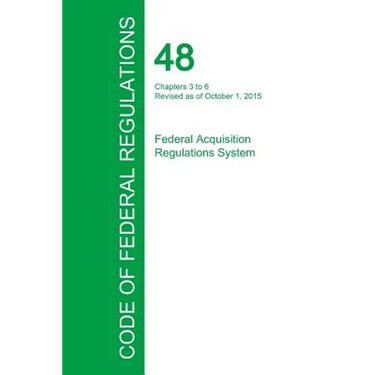 Code of Federal Regulations Title 48, Volume 4, October 1, 2015