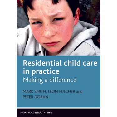 Residential Child Care in Practice: Making a Difference