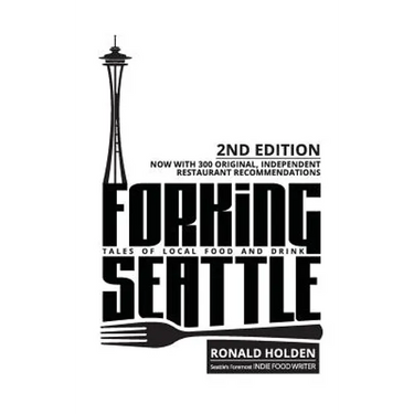 Forking Seattle: Tales of Local Food and Drink