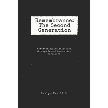 Remembrance: The Second Generation: Remembering the Holocaust Through Second Generation Survivors