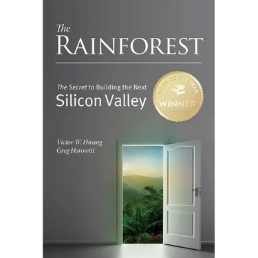 The Rainforest: The Secret to Building the Next Silicon Valley