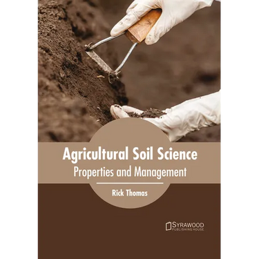Agricultural Soil Science: Properties and Management