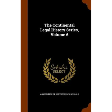 The Continental Legal History Series, Volume 6