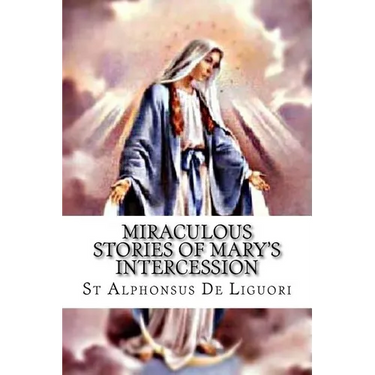 Miraculous Stories of Mary's Intercession