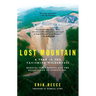Lost Mountain: A Year in the Vanishing Wilderness Radical Strip Mining and the Devastation of Appalachia