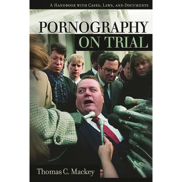 Pornography on Trial: A Handbook with Cases, Laws, and Documents