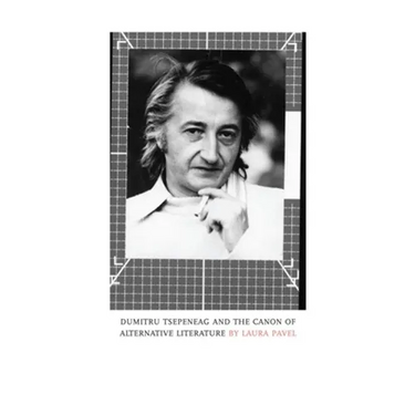 Dumitru Tsepeneag and the Canon of Alternative Literature