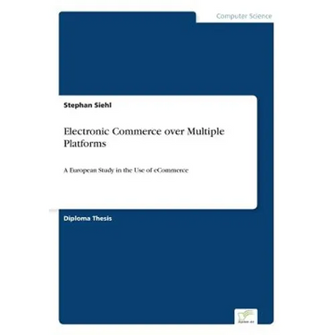 Electronic Commerce over Multiple Platforms: A European Study in the Use of eCommerce