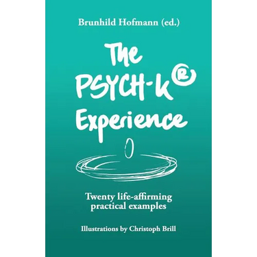 The PSYCH-K Experience: Twenty life-affirming practical examples