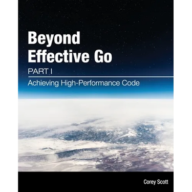 Beyond Effective Go: Part 1 - Achieving High-Performance Code