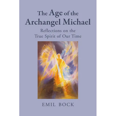 The Age of the Archangel Michael: Reflections on the True Spirit of Our Time