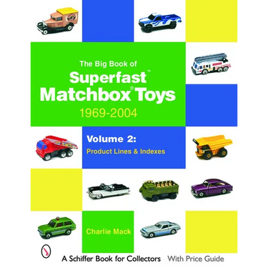 The Big Book of Matchbox Superfast Toys: 1969-2004: Volume 2: Product Lines & Indexes
