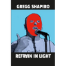 Refrain In Light: Poems by Gregg Shapiro