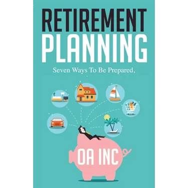 Retirement Planning: Seven Ways to be Prepared